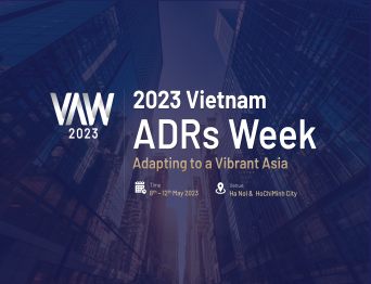 2023 Vietnam ADRs Week (VAW 2023) – Adapting to a Vibrant Asia